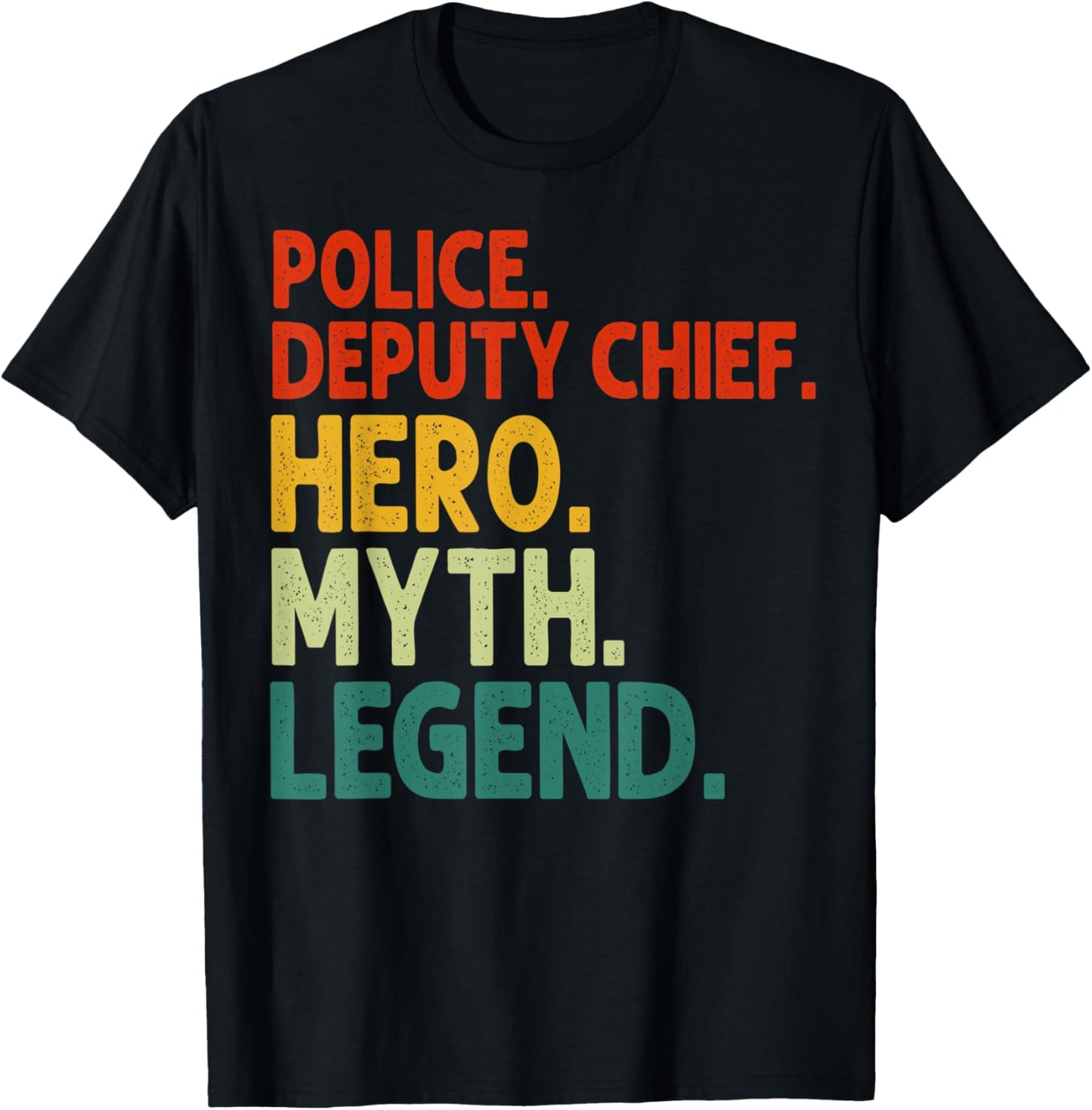 Police Deputy Chief Hero Myth Legend Vintage Deputy Chief T-Shirt - T-Shirt | Black