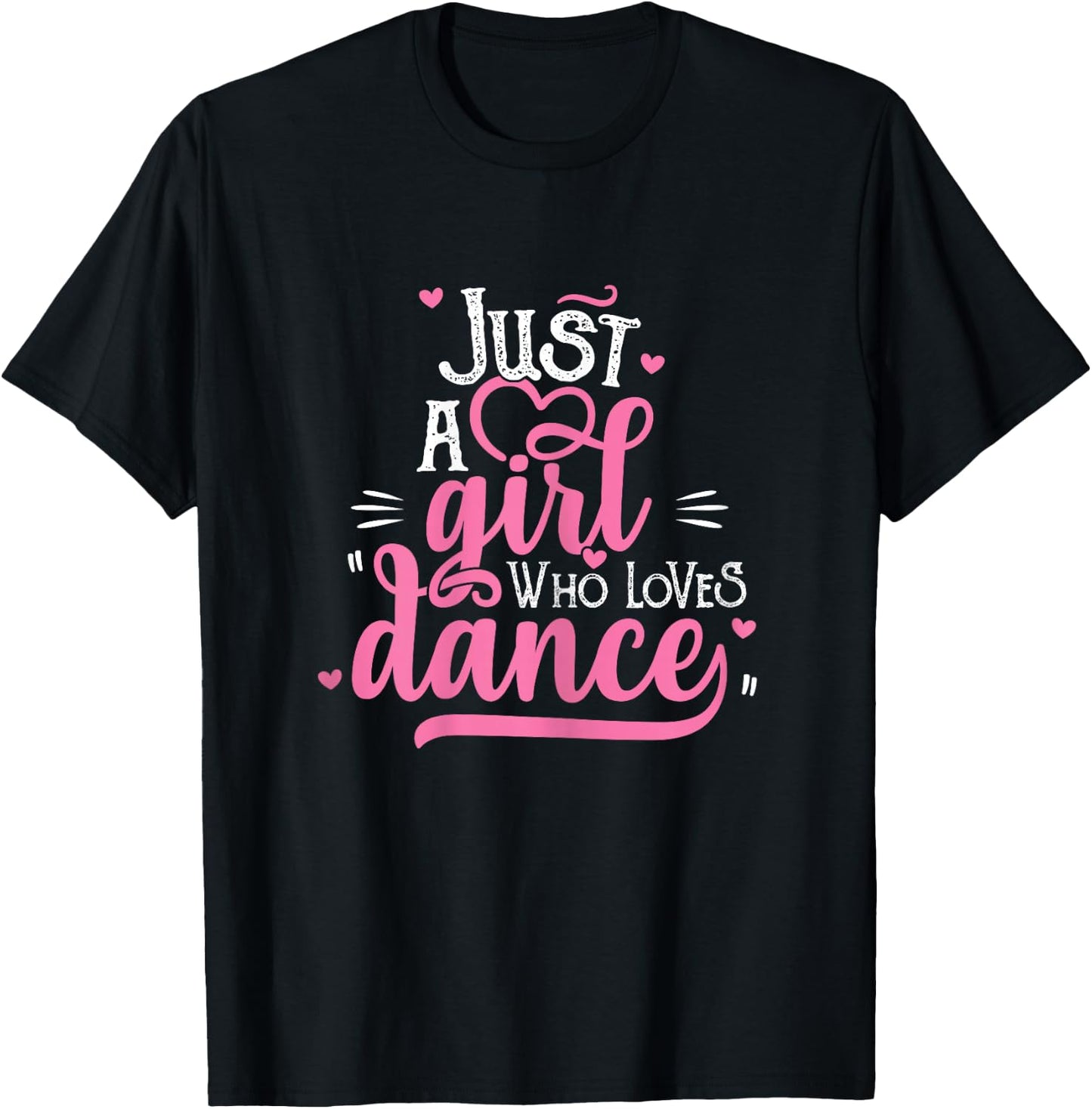 Just A Girl Who Loves Dance Gift Dancer T-Shirt - T-Shirt | Black