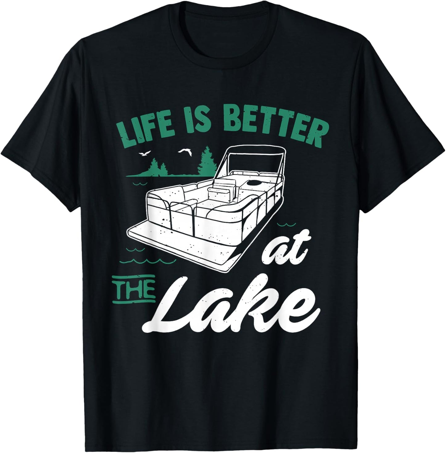 Life Is Better At The Lake - Pontoon Boat Gift T-Shirt - T-Shirt | Black
