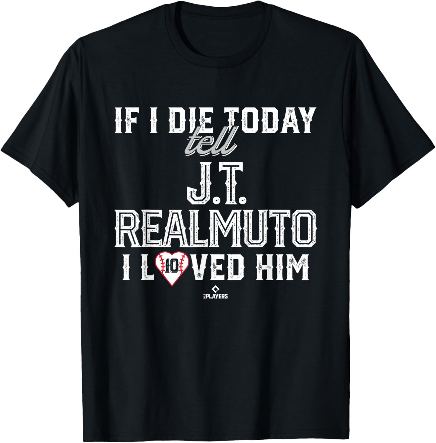 I Loved Him J.T. Realmuto T-Shirt - T-Shirt | Black