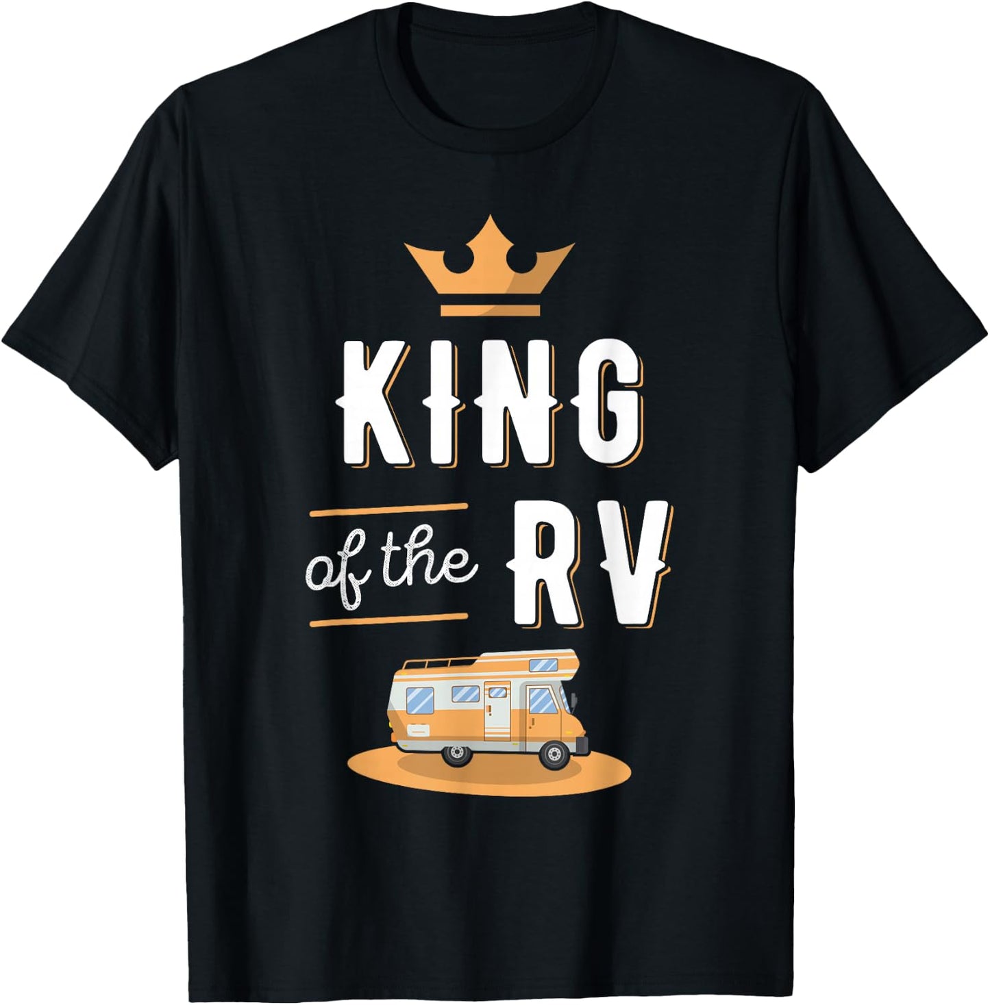 King of the RV Fathers Day Motorhome Gift T-Shirt - T-Shirt | Black