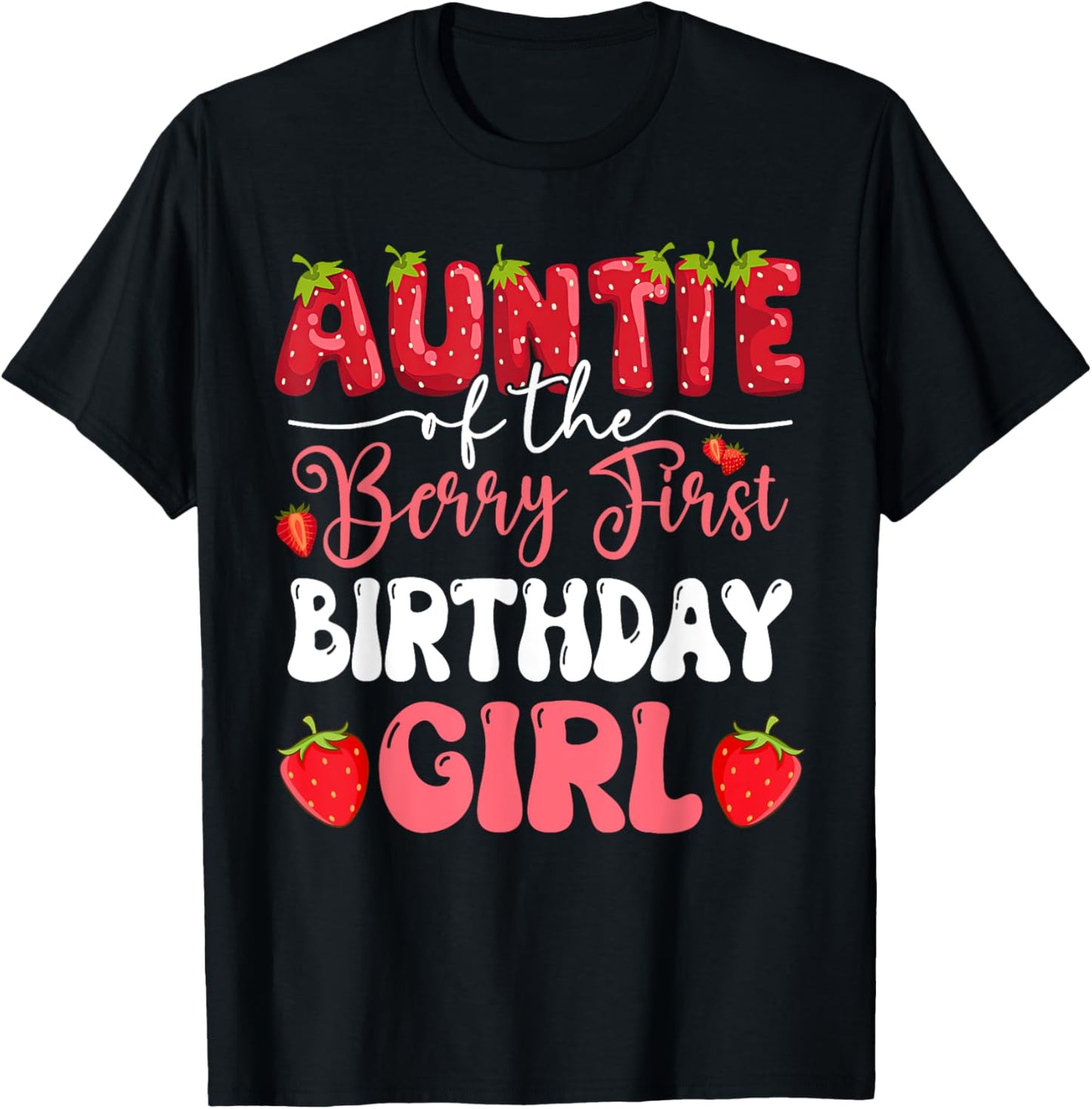 Auntie of The Berry First Birthday of Girl Strawberry Family T-Shirt - T-Shirt | Black