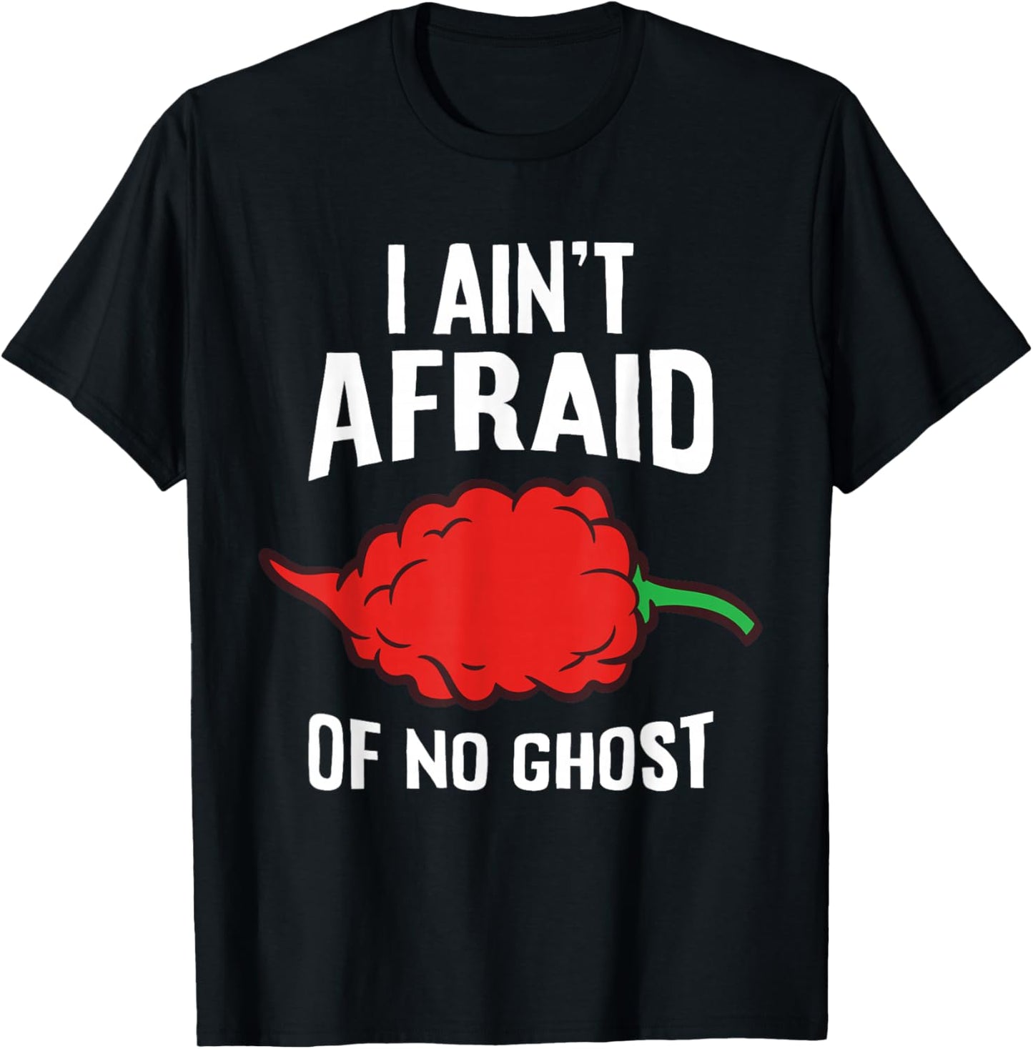I Ain't Afraid Of No Ghost Funny Ghost Pepper Chili T-Shirt - T-Shirt | Black