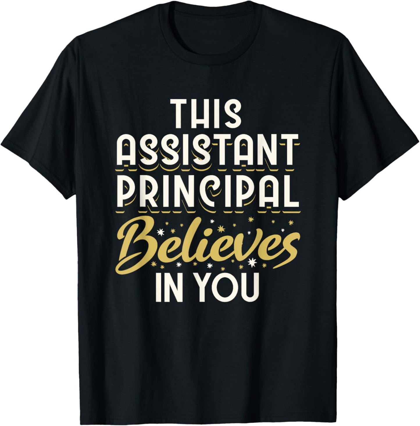 This Assistant Principal Believes In You T-Shirt - T-Shirt | Black