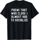 Phew! That Was Close I Almost Had To Socialize T-Shirt - T-Shirt | Black
