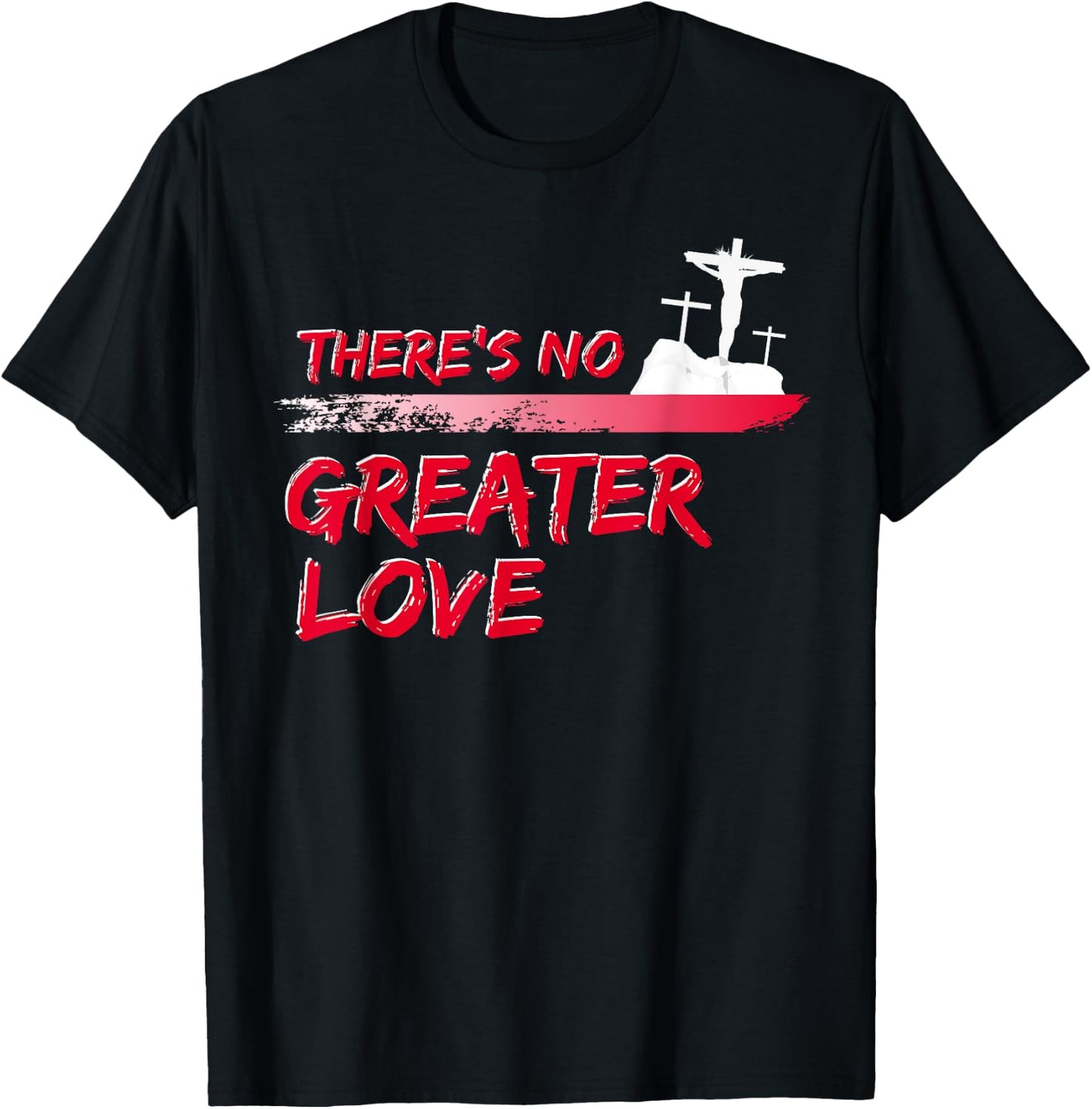 There's No Greater Love Jesus Christian Easter Good Friday T-Shirt - T-Shirt | Black
