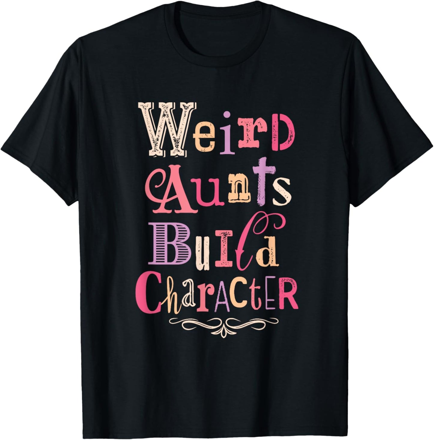 Weird Aunts Build Character Vintage Typography T-Shirt - T-Shirt | Black