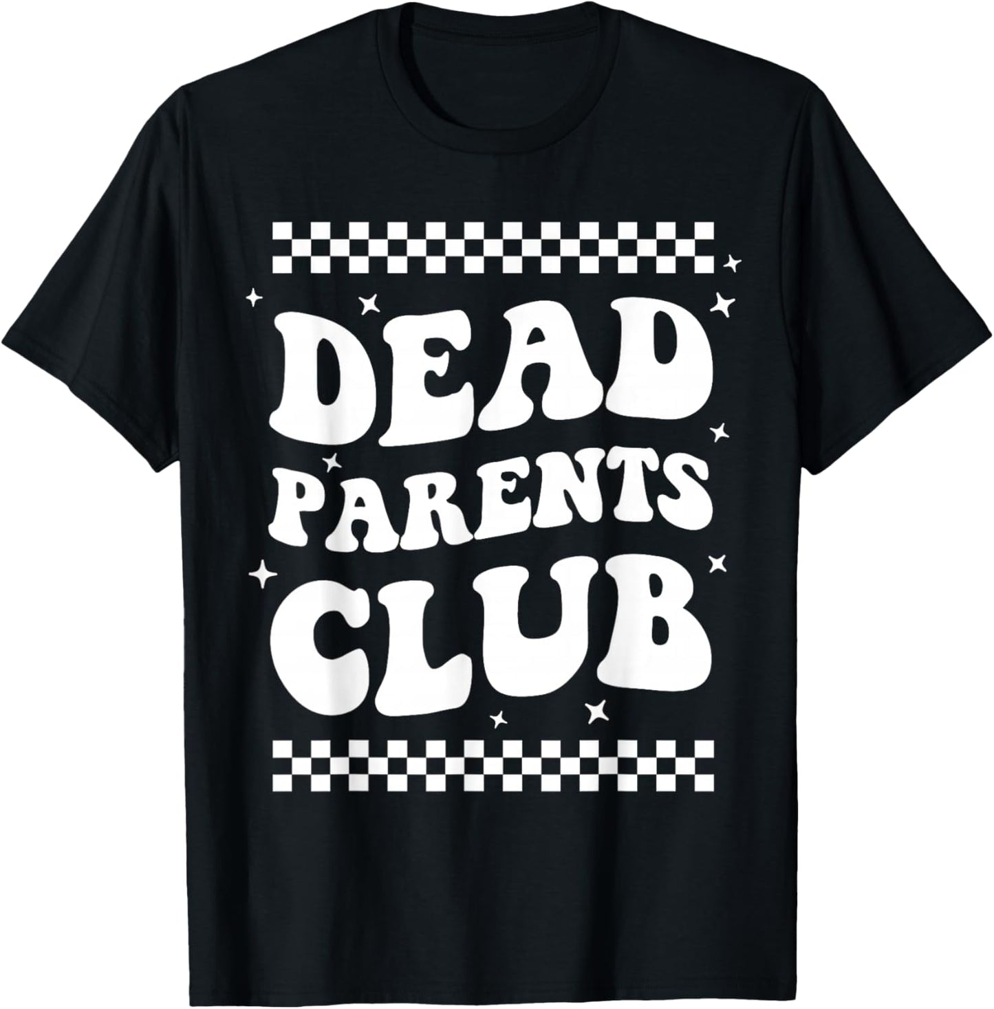 Funny Morbid Saying Dark Humor Dead Parents Club T-Shirt - T-Shirt | Black