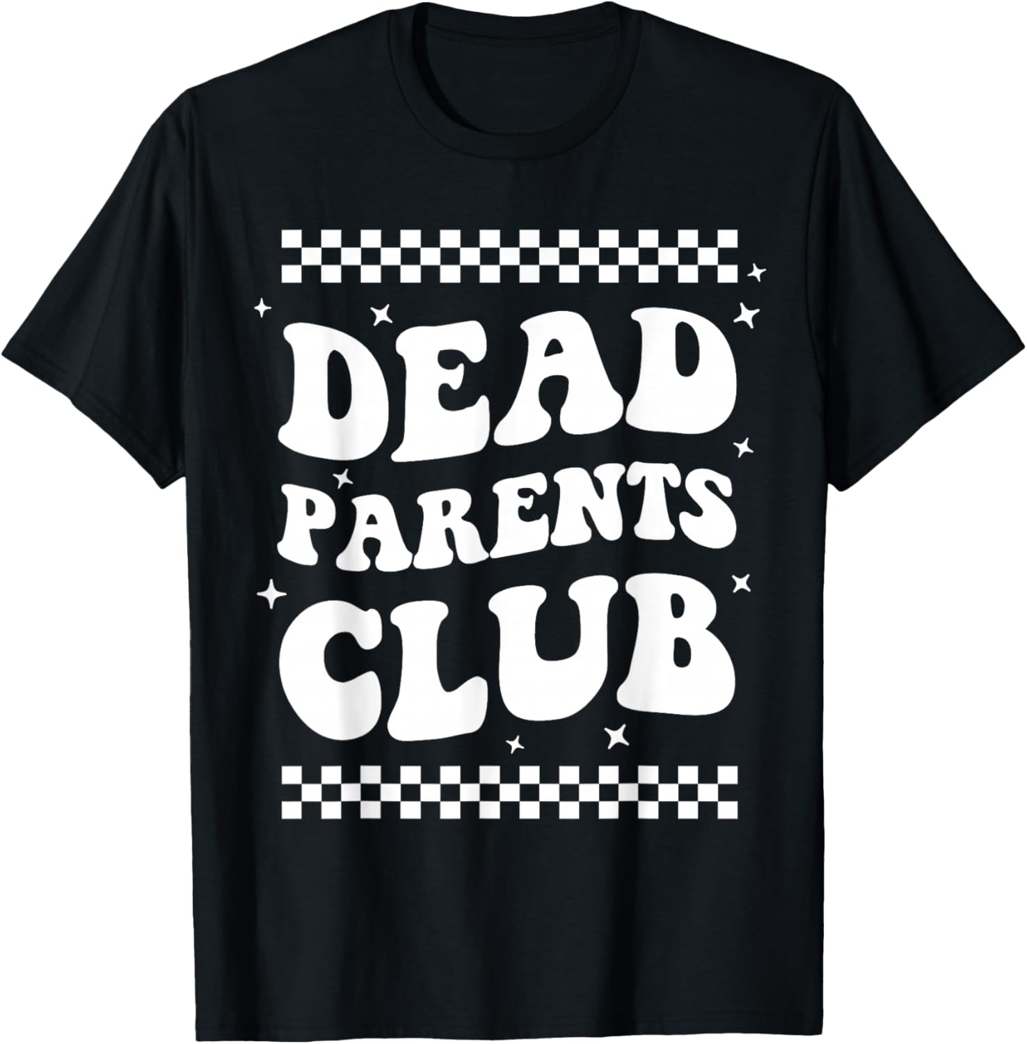 Funny Morbid Saying Dark Humor Dead Parents Club T-Shirt - T-Shirt | Black