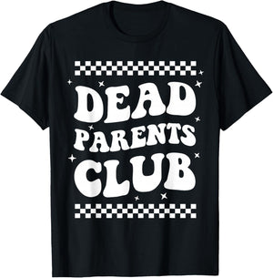 Funny Morbid Saying Dark Humor Dead Parents Club T-Shirt - T-Shirt | Black