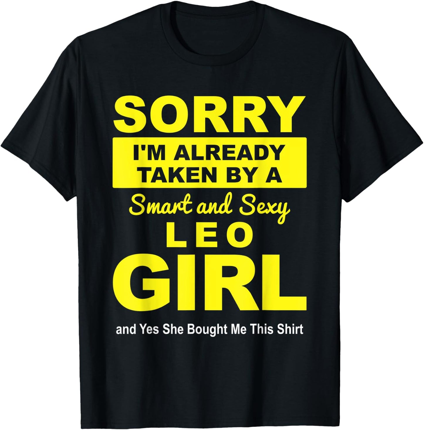 Sorry I'm already Taken by a Smart and Sexy Leo Girl T-Shirt - T-Shirt | Black
