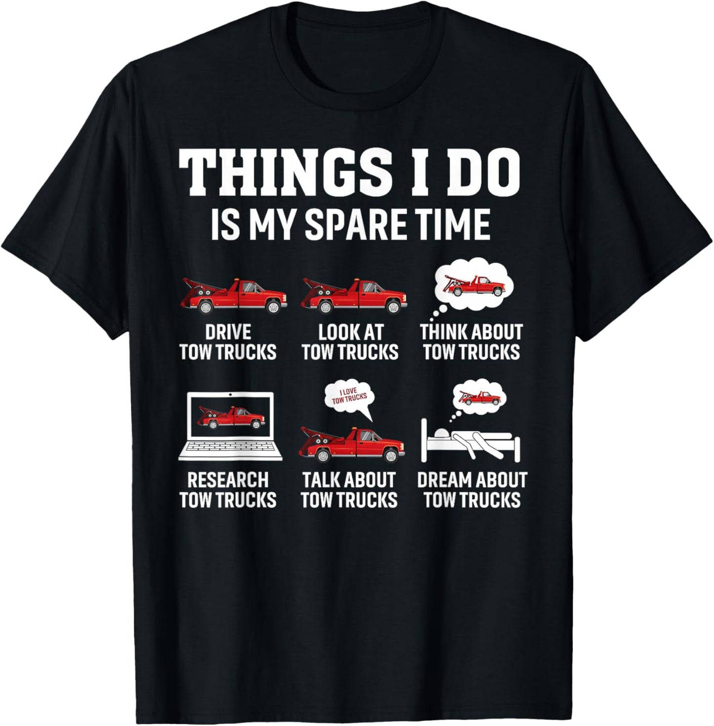 Tow Truck Driver Towing Operator Things I Do Funny Tow Truck T-Shirt - T-Shirt | Black
