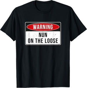 Warning Sign - Nun On The Loose Funny Job Quote T-Shirt - T-Shirt | Black