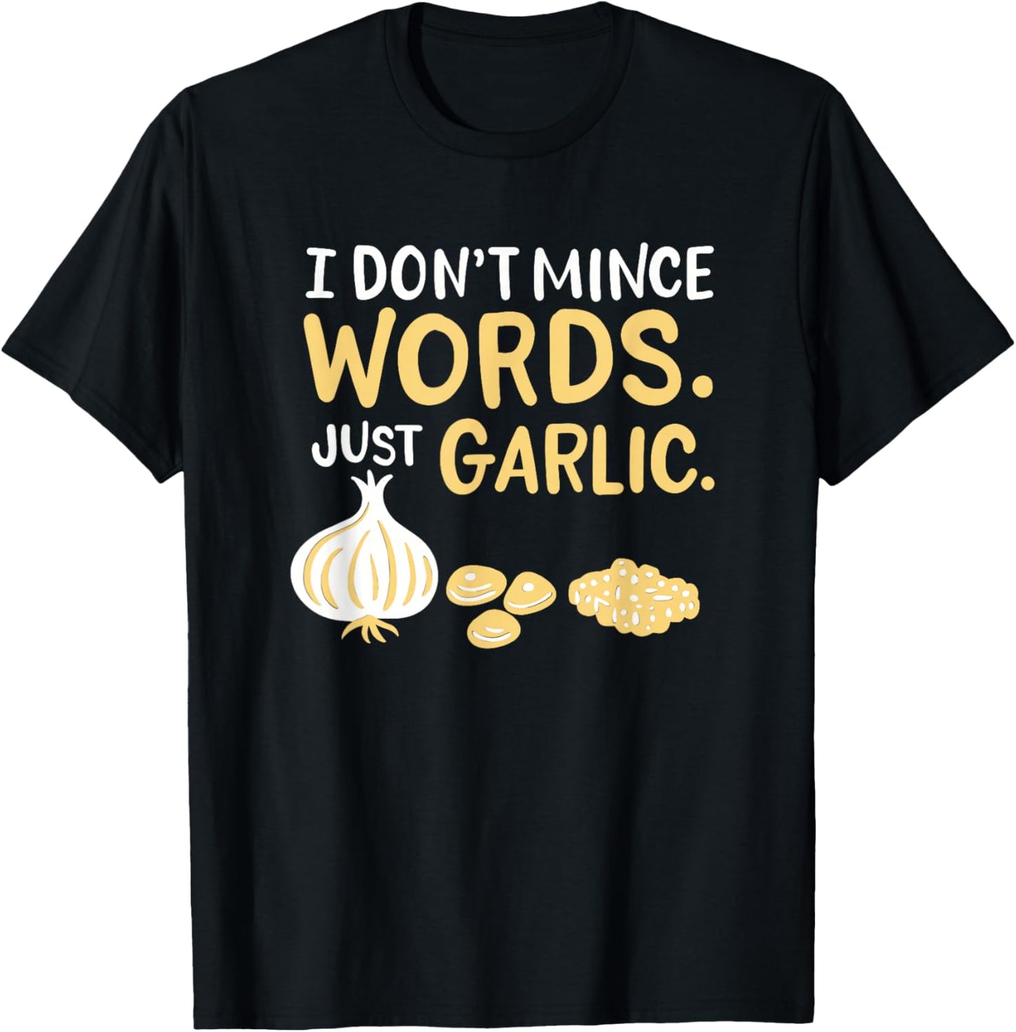 Funny Chef Cooking Pun I Don't Mince Words Just Garlic T-Shirt - T-Shirt | Black