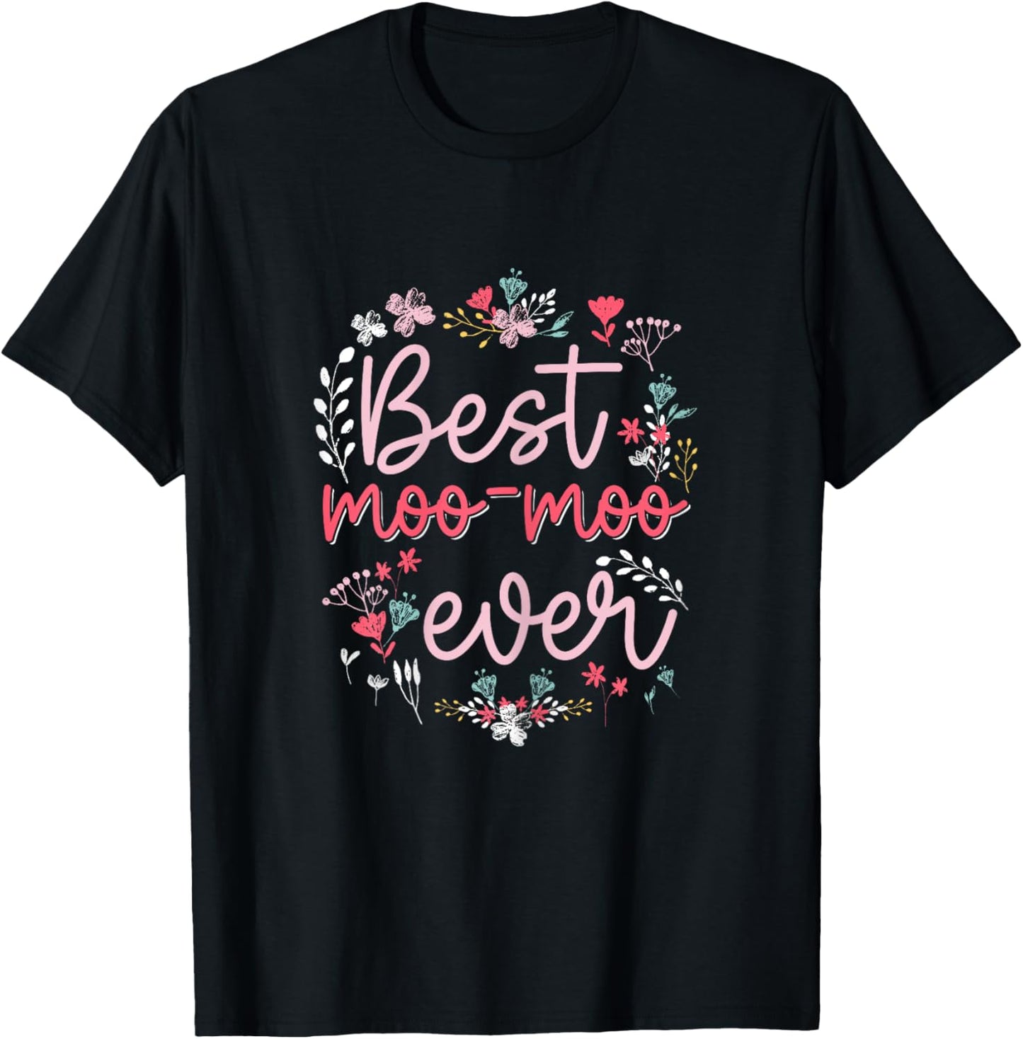 Best Moo Moo Ever - Cute Floral Mom Grandma Mothers day T-Shirt - T-Shirt | Black