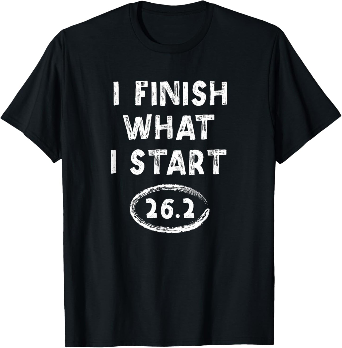 Marathon Finisher 26.2 I Finish What I Start Running Saying T-Shirt - T-Shirt | Black