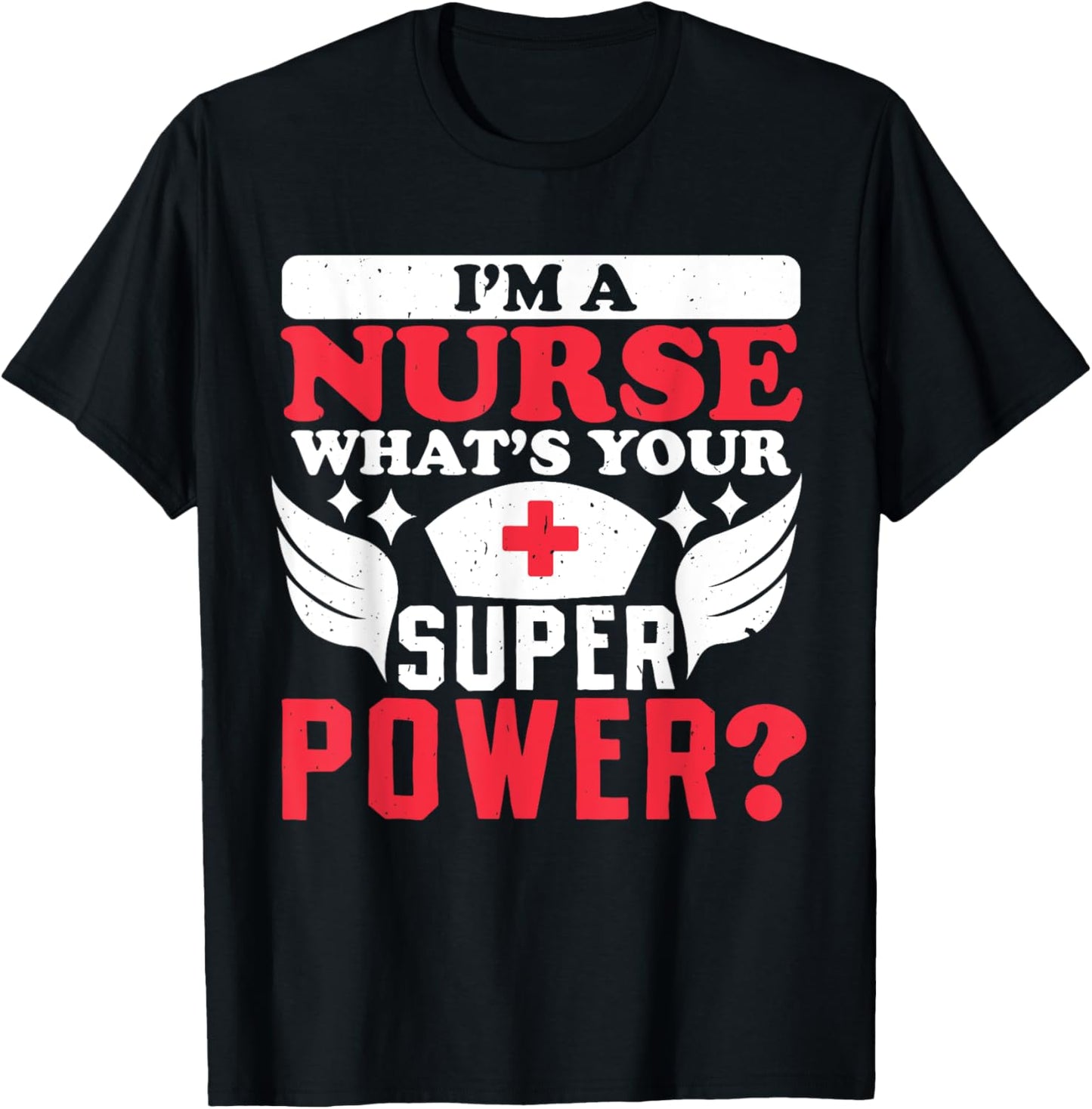 Im a nurse whats your superpower Nursing Power T-Shirt - T-Shirt | Black