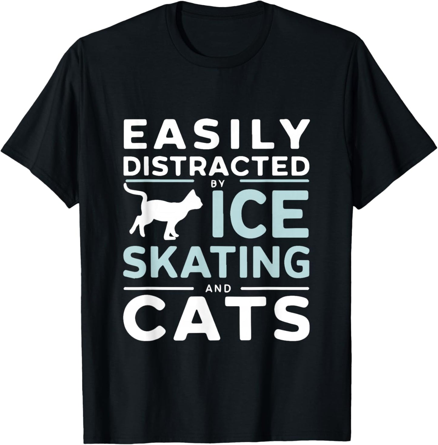 Easily Distracted By Ice Skating And Cats Funny Ice Skater T-Shirt - T-Shirt | Black