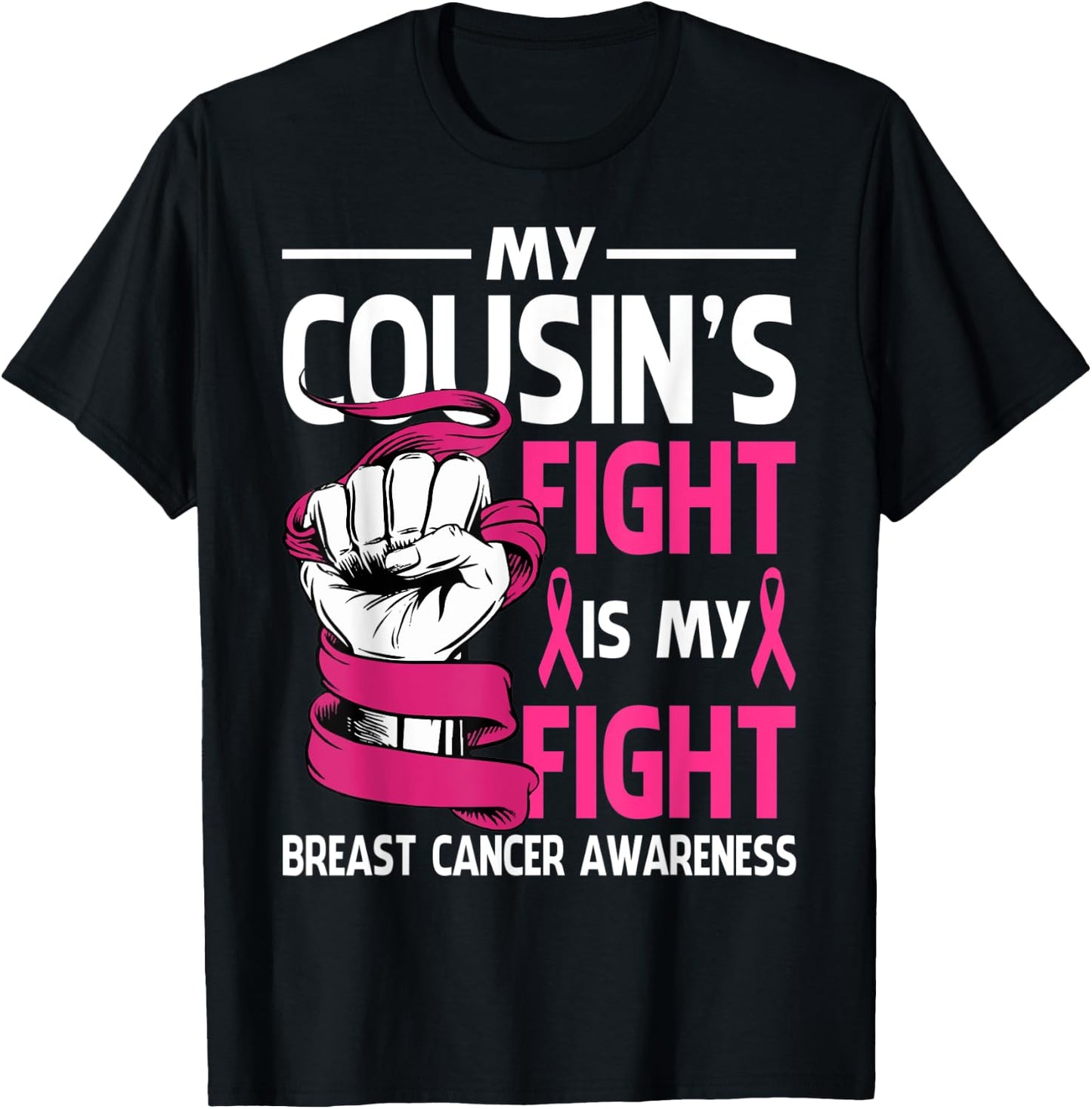 My Cousin's Fight Is My Fight Breast Cancer Awareness T-Shirt - T-Shirt | Black