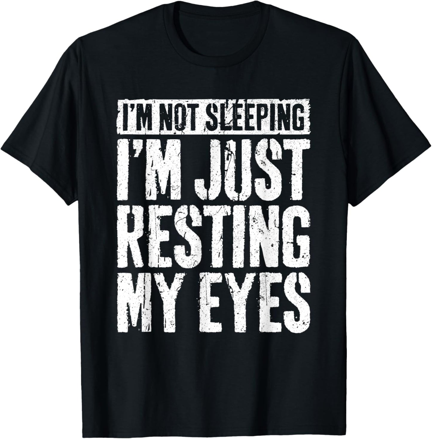 I'm Not Sleeping I'm Just Resting My Eyes Shirt Fathers Day T-Shirt - T-Shirt | Black