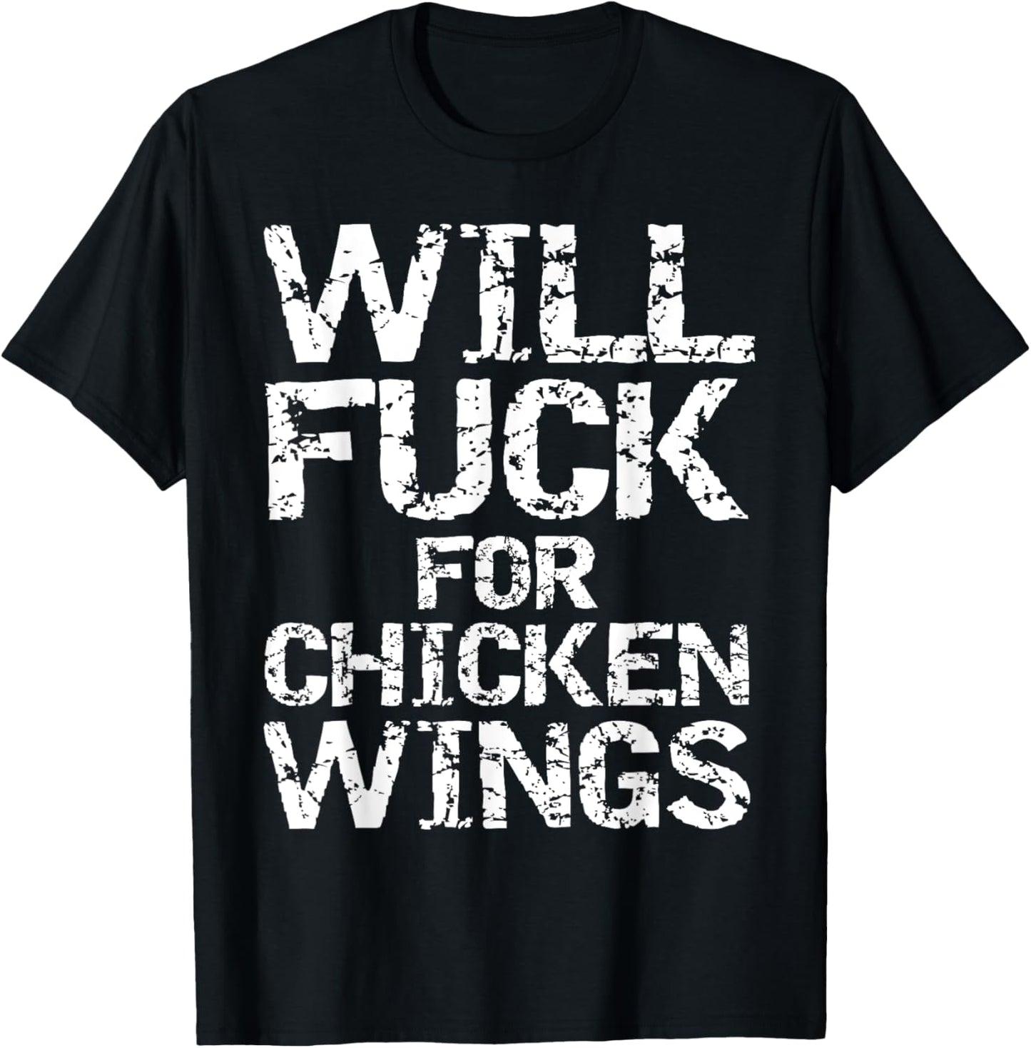 Will Fuck for Chicken Wings Funny Game Day Saying Joke Quote T-Shirt - T-Shirt | Black