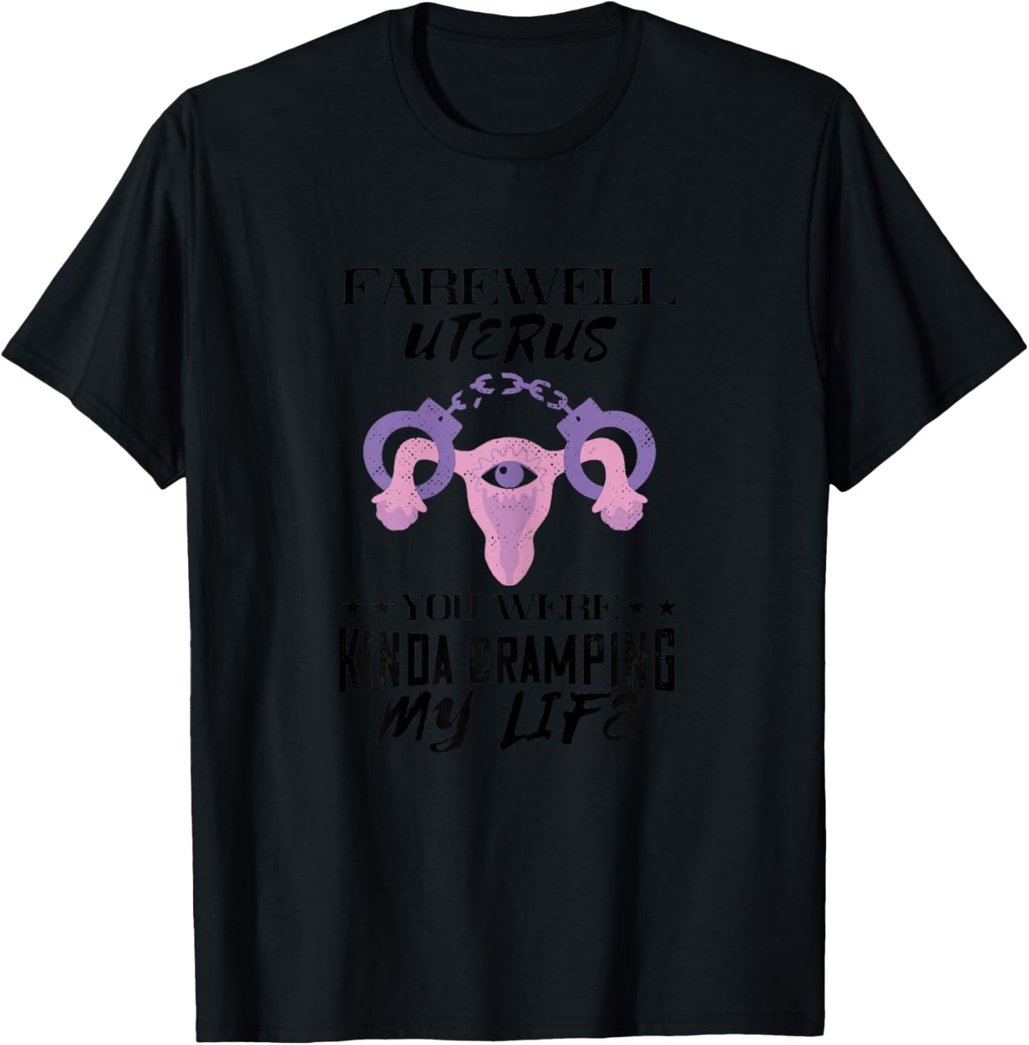 Handcuff Farewell Uterus Feminism Feminist Hysterectomy T-Shirt - T-Shirt | Black