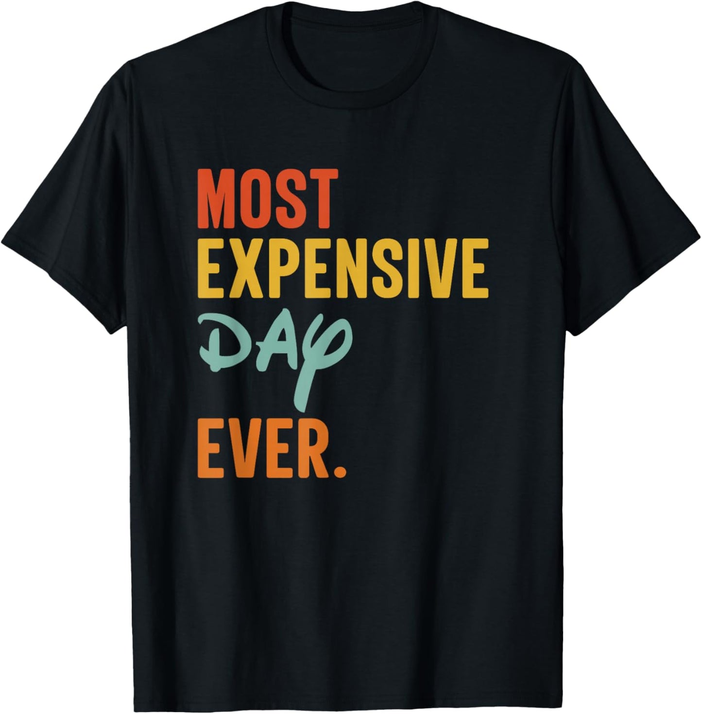 SOMMAS Most Expensive Day Ever Funny Family Vacation Travel T-Shirt - T-Shirt | Black