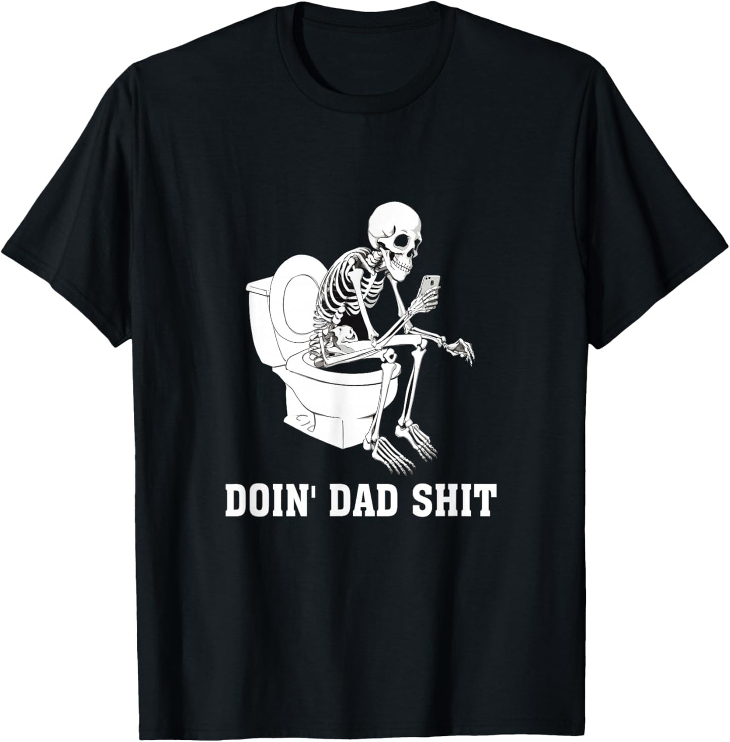 Doin Dad Shit Skeleton Dad Sarcastic Dad Cool Dads Father's T-Shirt - T-Shirt | Black