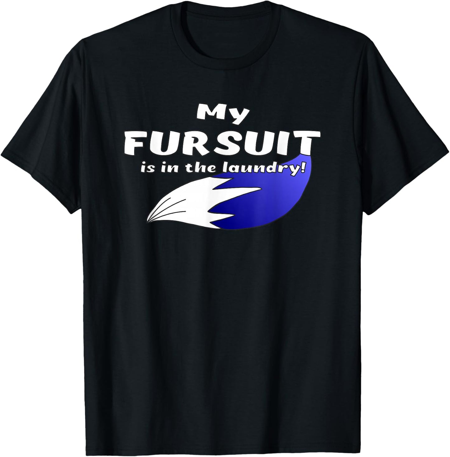 Furry Fandom | My Fursuit is in the Laundry | Fursona T-Shirt - T-Shirt | Black