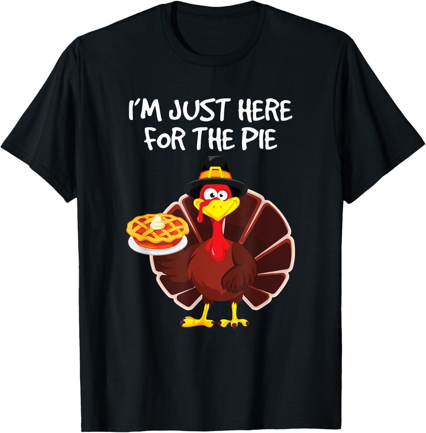 I'm Just Here for the Pie Turkey Pumpkin Pie Thanksgiving T-Shirt - T-Shirt | Black