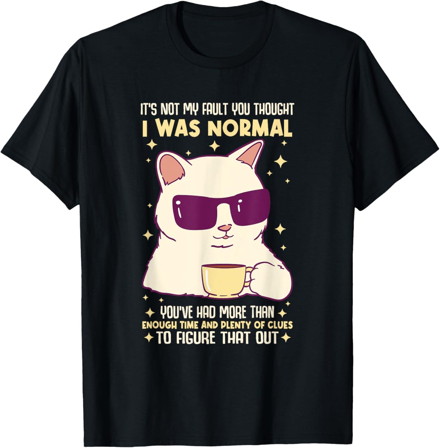It's Not My Fault You Thought I Was Normal Cat Women T-Shirt - T-Shirt | Black