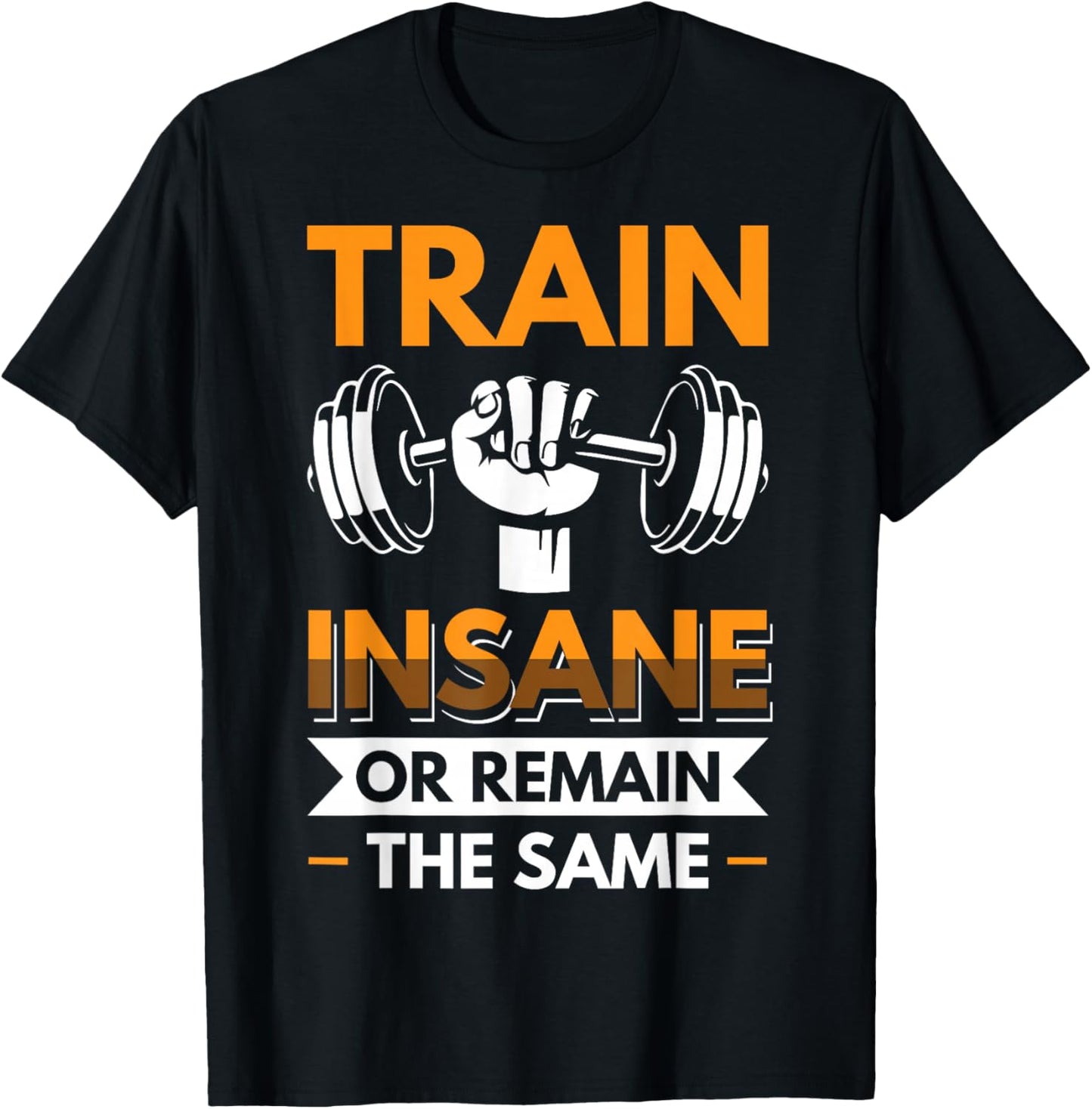 Train Insane or Remain the same T-Shirt - T-Shirt | Black