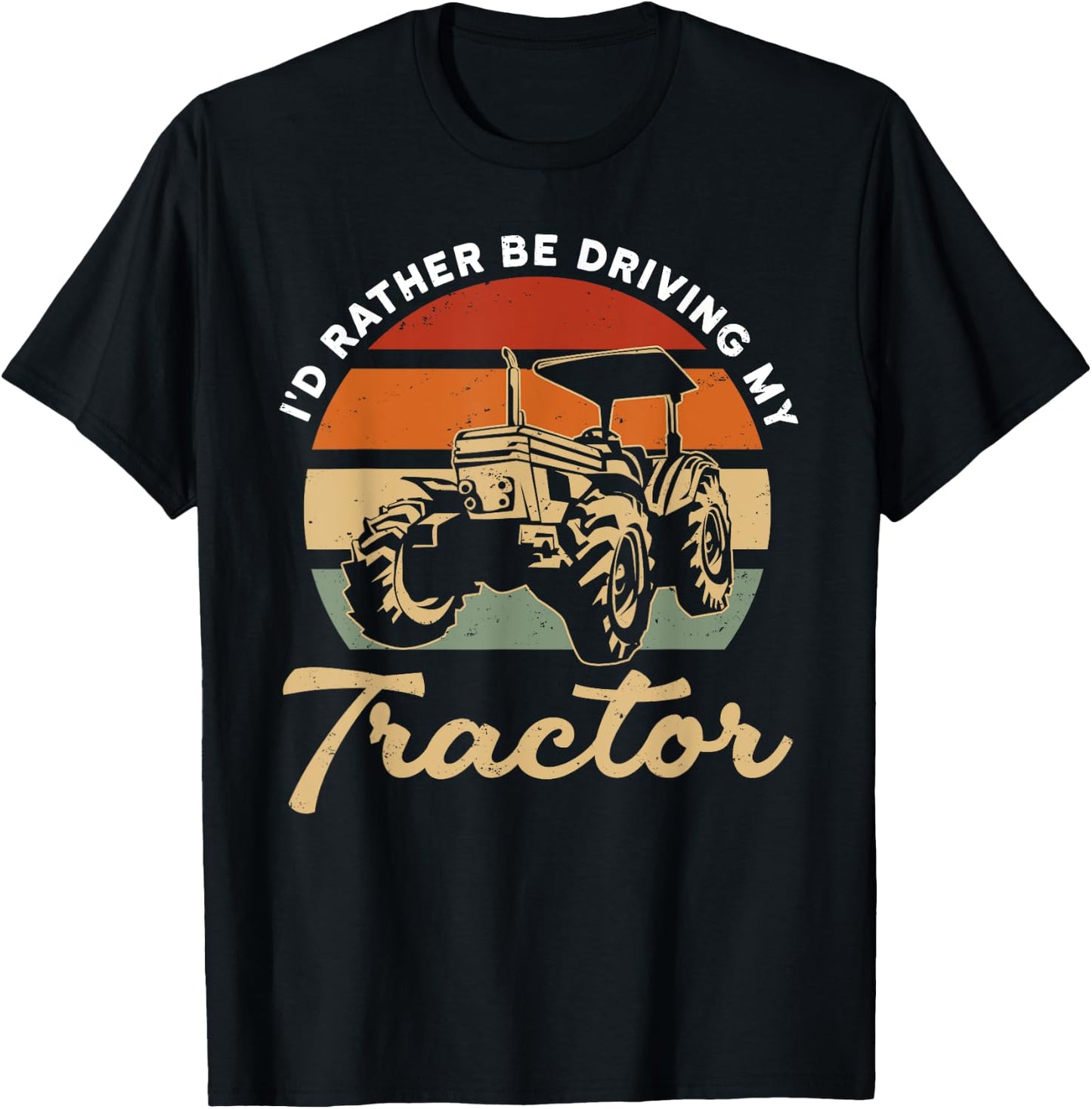 Tractor Lover - Farmer - I'd Rather Be Driving My Tractor T-Shirt - T-Shirt | Black