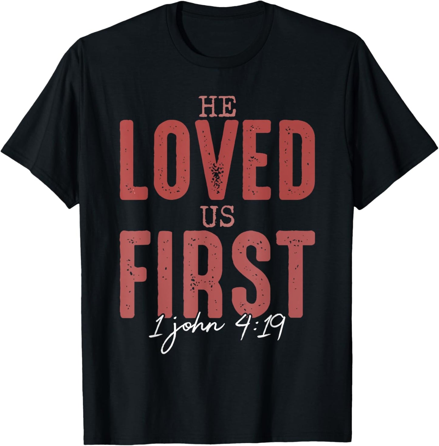 He Loved Us First 1 John 4 19 Christian T-Shirt - T-Shirt | Black