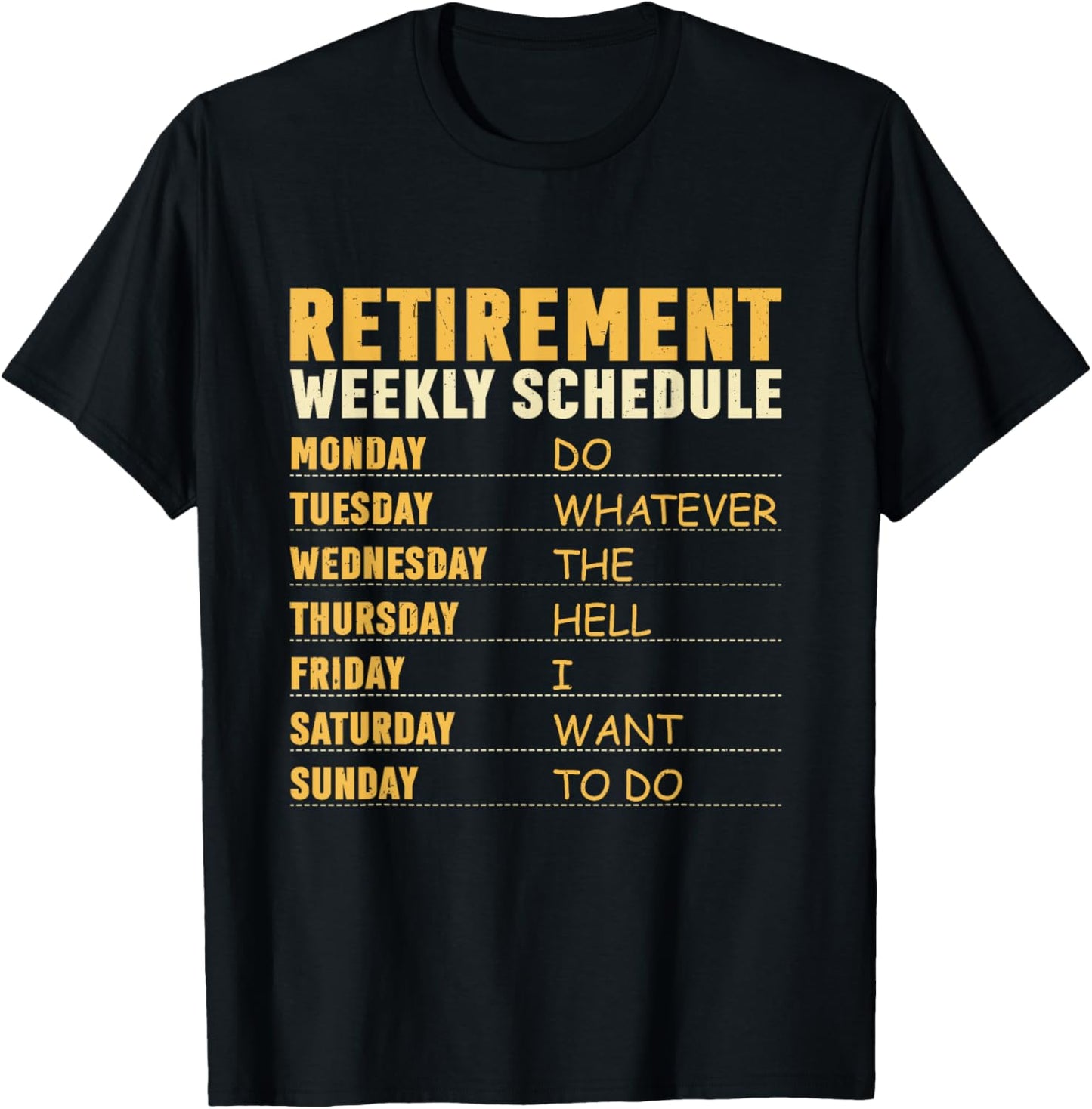 Retirement Weekly Schedule Do Whatever The Hell I Want To Do T-Shirt - T-Shirt | Black