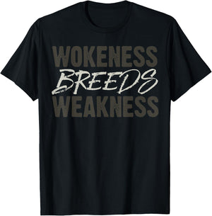 Wokeness Breeds Weakness T-Shirt - T-Shirt | Black