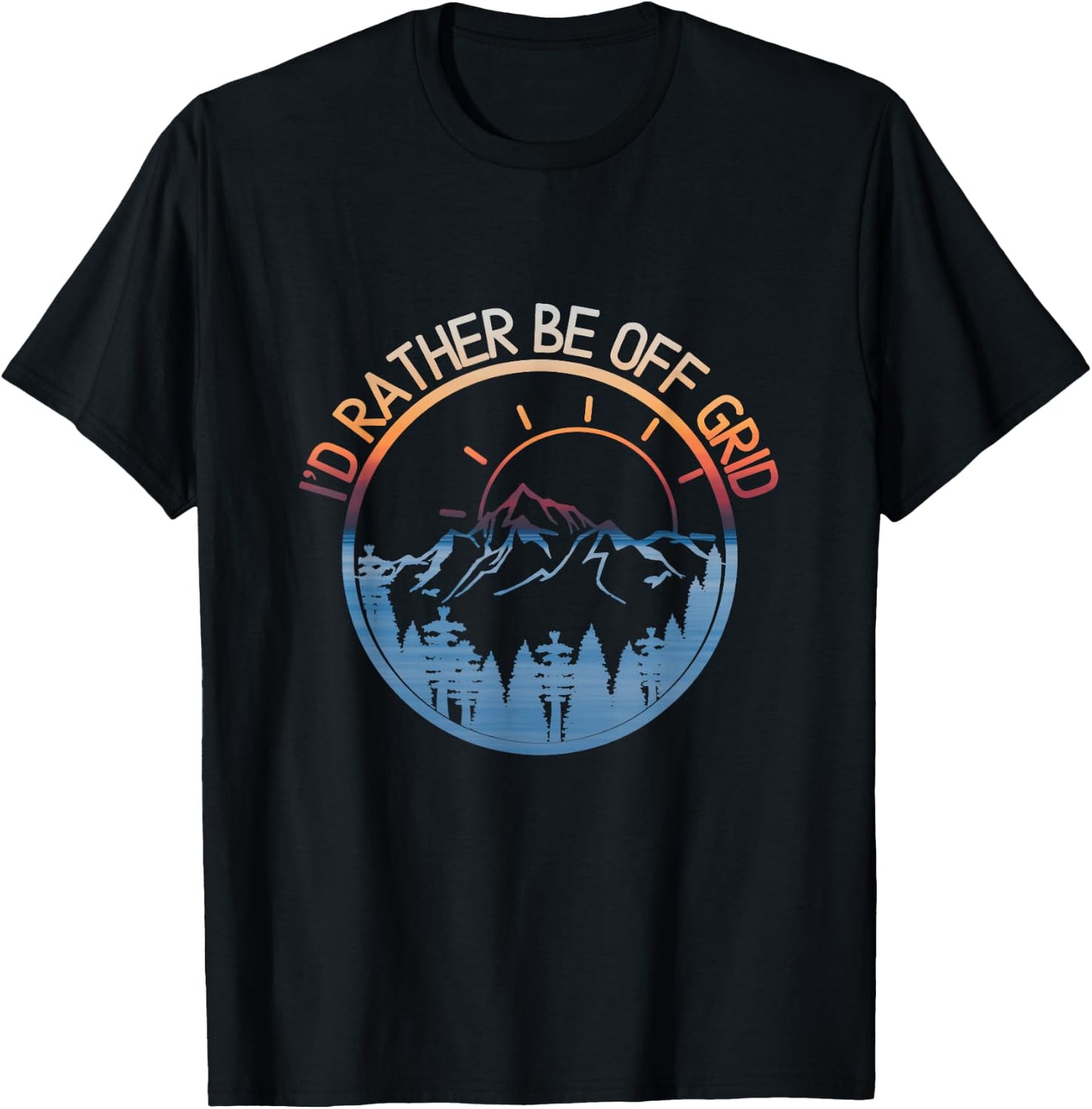 I'd Rather Be Off Grid, Off Grid Happy Camping Mountain T-Shirt - T-Shirt | Black