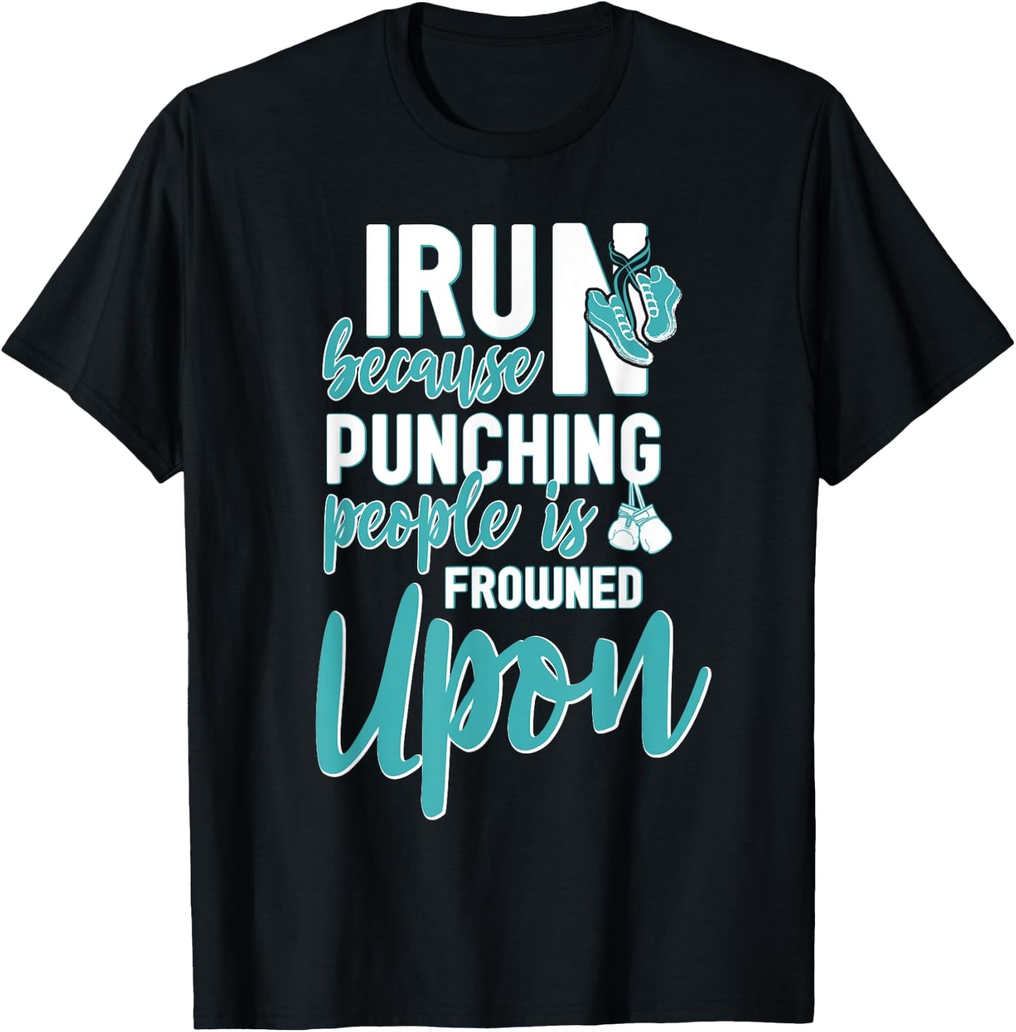 I Run Because Punching People Is Frowned Upon T-Shirt - T-Shirt | Black