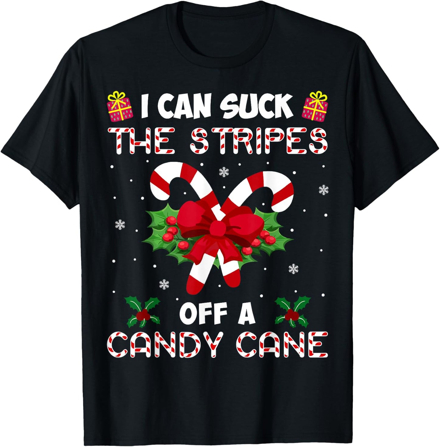 I Can Suck The Stripes Off A Candy Cane Funny Christmas Xmas T-Shirt - T-Shirt | Black