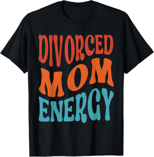 Divorced Mom Energy Newly Divorced Mom Funny Divorce Party