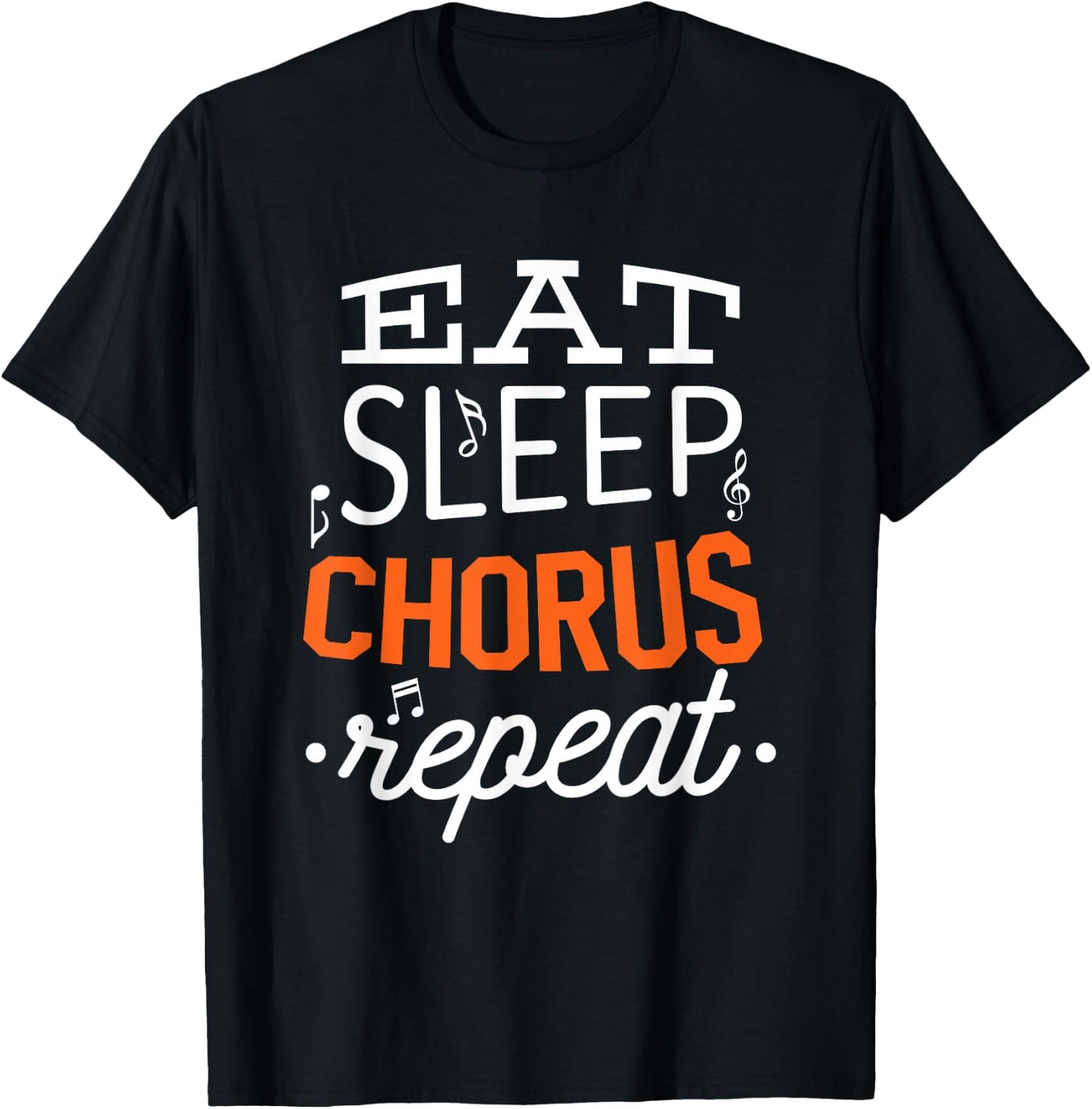 Eat Sleep Chorus Choir Repeat Gift T-Shirt - T-Shirt | Black