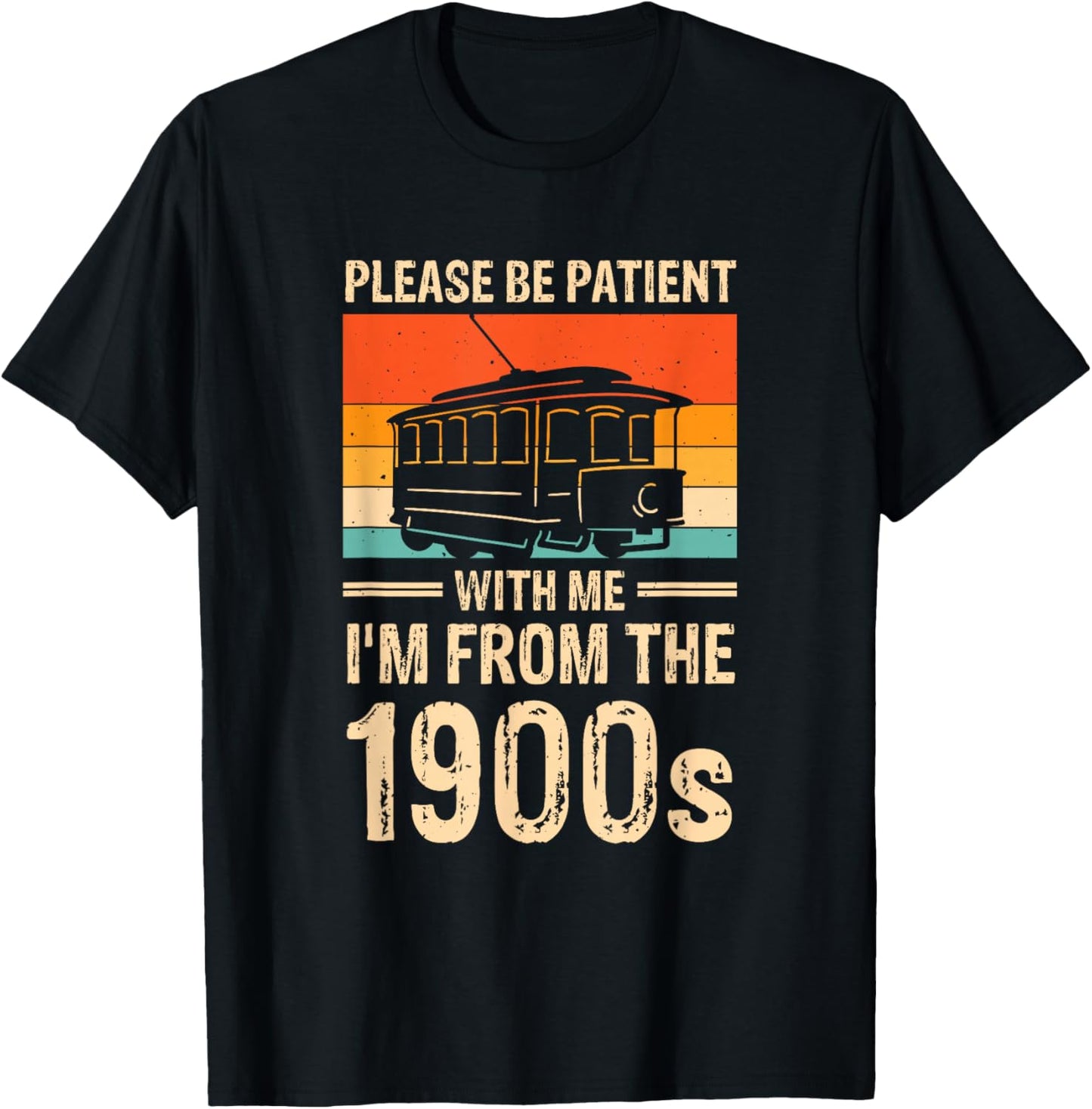 Please Be Be Patient With Me I'm From The 1900s T-Shirt - T-Shirt | Black