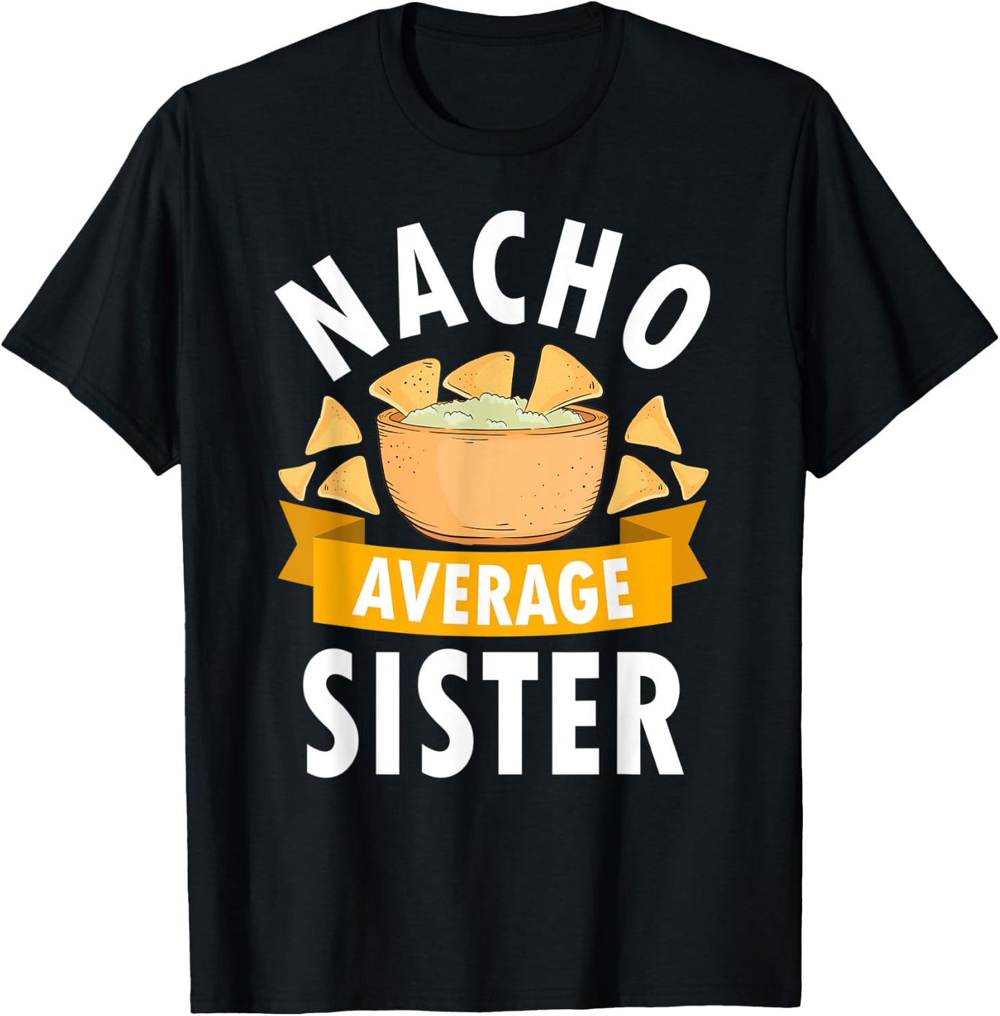 Nacho Average Sister Shirt Matching Family Cinco De Mayo T-Shirt - T-Shirt | Black