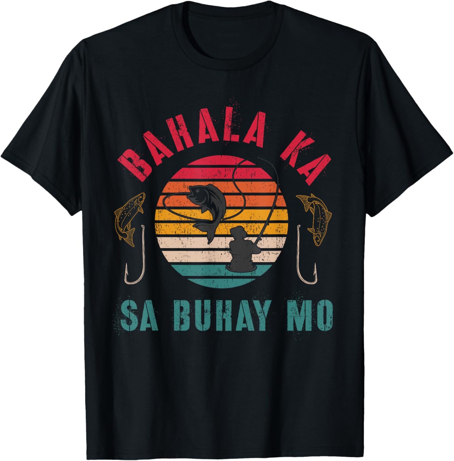 Bahala Ka Sa Buhay Mo, Vintage Filipino, Pinoy Fishing, Fish T-Shirt - T-Shirt | Black