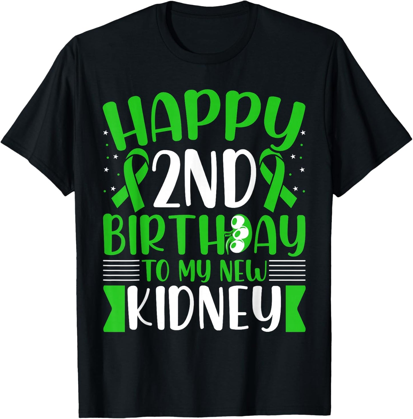 Kidney Transplant Warrior - Happy Birthday to My New Kidney T-Shirt - T-Shirt | Black