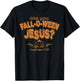 Are You Fall-o-ween Jesus T-Shirt - T-Shirt | Black