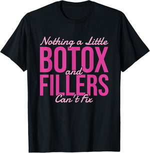 Nothing a Little Botox and Fillers Can't Fix T-Shirt - T-Shirt | Black
