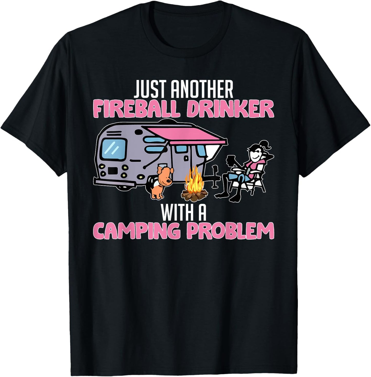 Just Another Fireball Drinker With A Camping Problem Funny T-Shirt - T-Shirt | Black