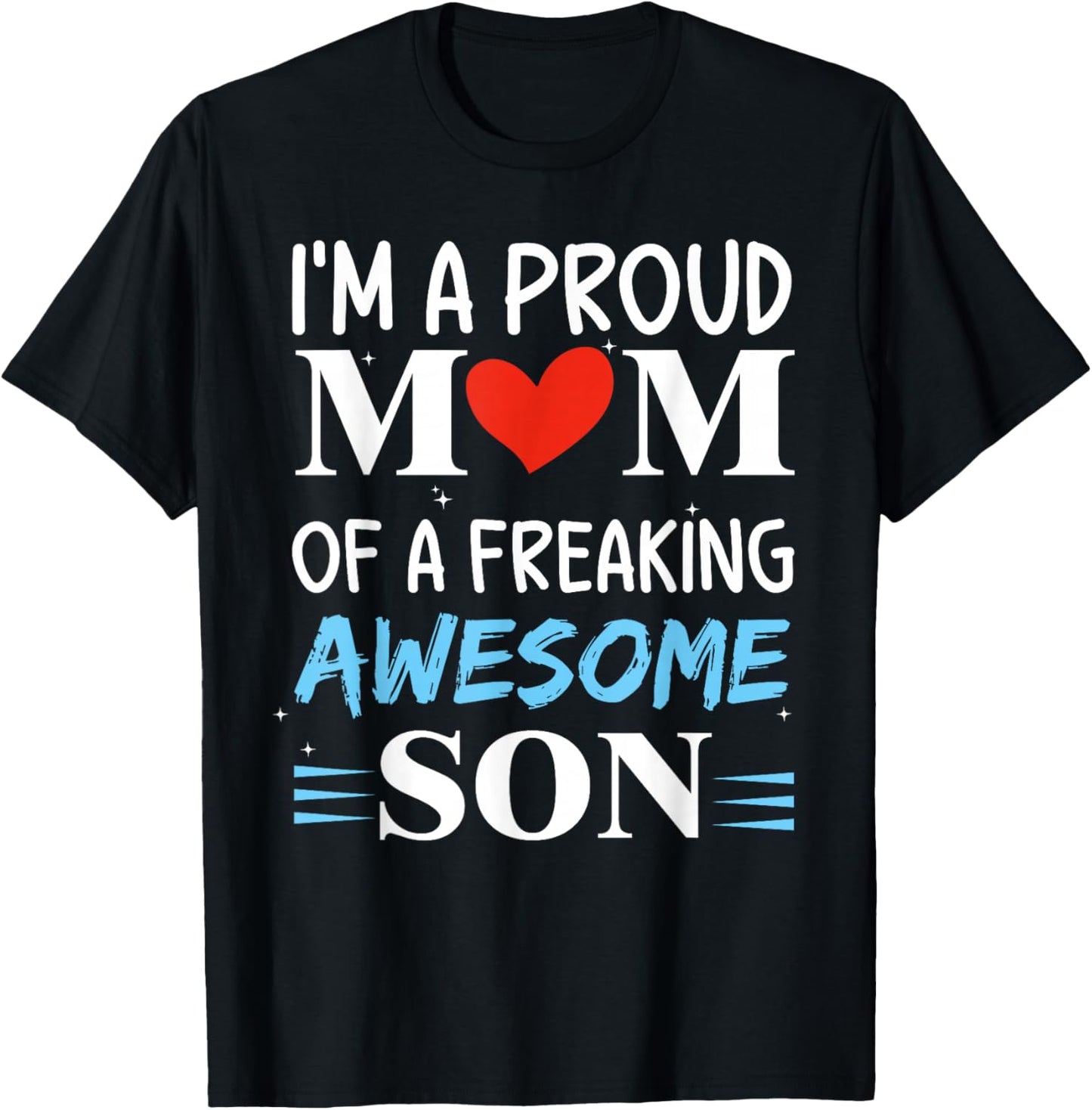 I'm A Proud Mom of a freaking awesome son Funny Mothers Day T-Shirt - T-Shirt | Black