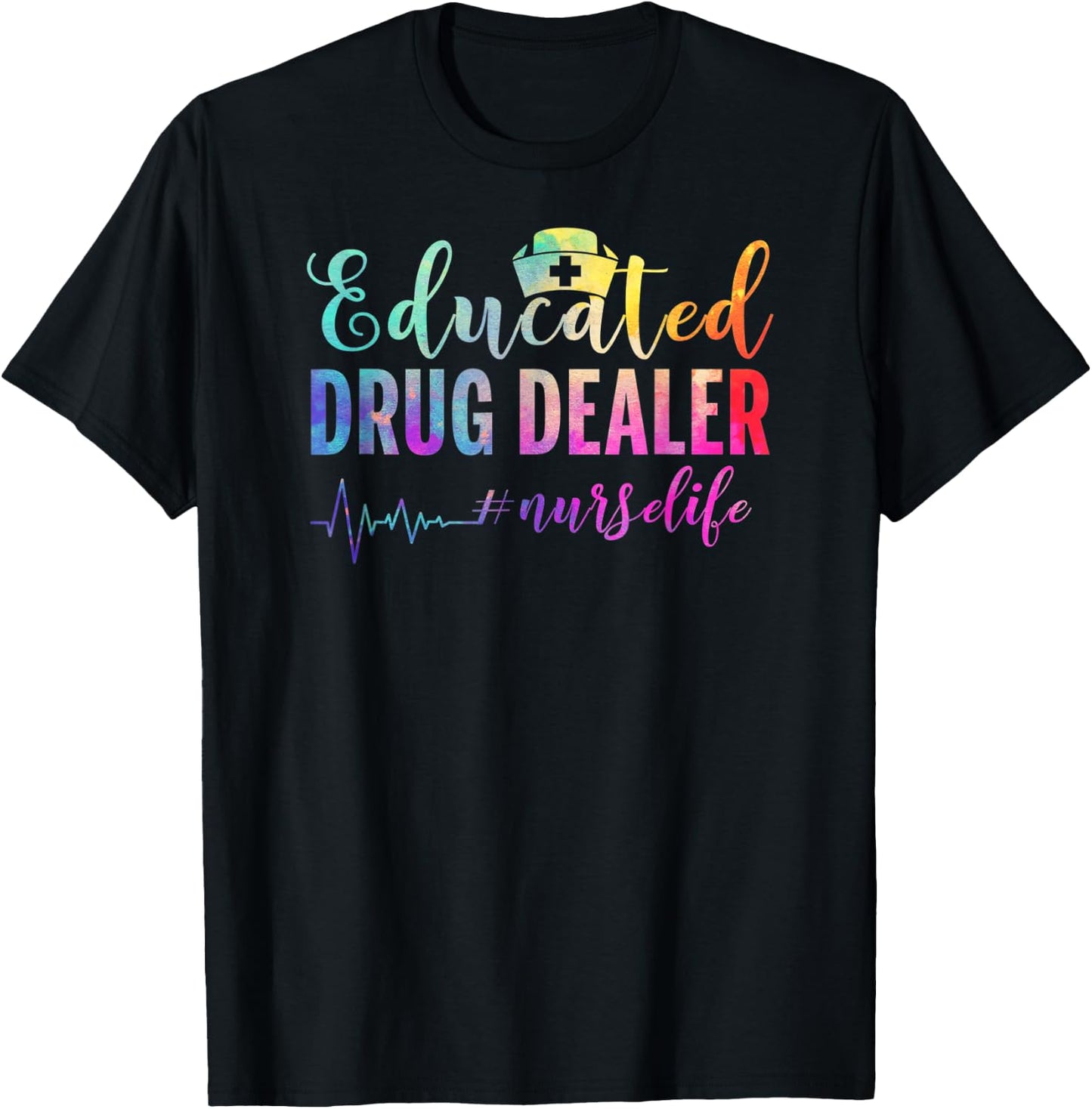Educated Drug Dealer #nurselife Nurse Life T-Shirt - T-Shirt | Black
